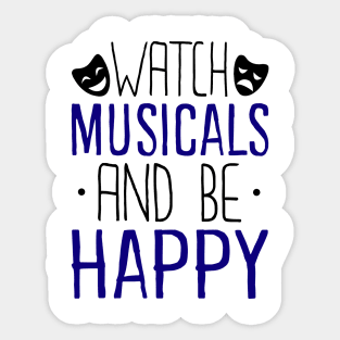 Watch Musicals and Be Happy Sticker